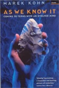 As We Know It : Coming to Terms with an Evolved Mind