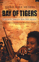 Bay of Tigers A Journey Through War-torn Angola