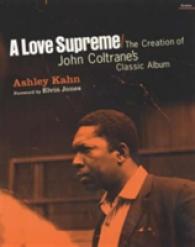 A Love Supreme : The Creation of John Coltrane's Classic Album