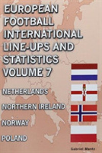 European Football International Line-ups & Statistics - Volume 7 : Netherlands to Poland