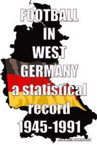 Football in West Germany 1945-1991 : a statistical record