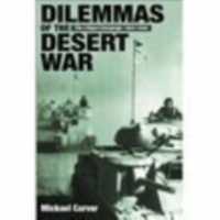 Dilemmas of the Desert War : The Libyan Campaign 1940-1942