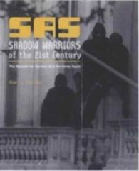 SAS Shadow Warriors of the 21st Century : The Special Air Service Anti-terrorist Team