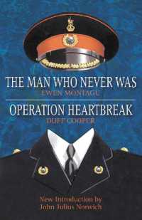 Operation Heartbreak and the Man Who Never Was : The Original Story of 'Operation Mincemeat' - Both Fact and Fiction - by the Men Who Were There