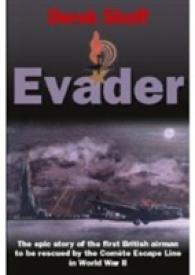 Evader : The Epic Story of the First British Airman to be Rescued by the Comete Escape Line in World War II