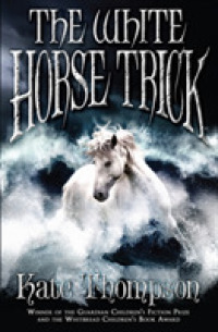 『世界の終わりと妖精の馬 　時間のない国で　３』（原書）<br>The White Horse Trick (The New Policeman Trilogy)