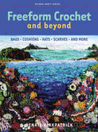 Freeform Crochet and Beyond : Bags, Cushions, Hats, Scarves and More (Milner Craft Series)