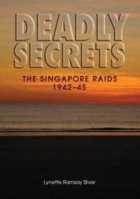 Deadly Secrets : The Singapore Raids 1942-45