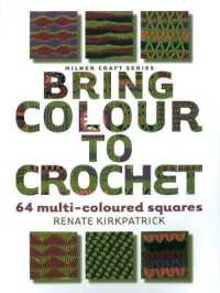 Bring Colour to Crochet : 64 Multi-Coloured Squares (Milner Craft Series)