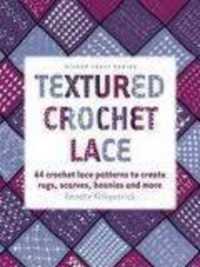 Textured Crochet Lace : 64 Crochet Lace Patterns to Create Rugs, Scarves, Beanies and More (Milner Craft)