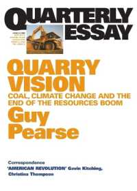 Quarry Vision : Coal, Climate Change and the End of the Resources Boom: Quarterly Essay 33 （33TH）