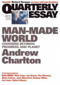 Man-Made World : Choosing between Progress and Planet: Quarterly Essay 44 （44TH）
