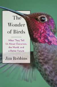 The Wonder of Birds: What They Tell Us about Ourselves, the World, and a Better Future