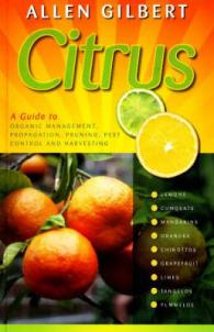 Citrus : A Guide to Organic Management， Propagation， Pruning， Pest Control and Harvesting