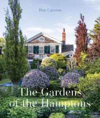 The Gardens of the Hamptons : Grand Estates, Village Jewels, and Public Sanctuaries