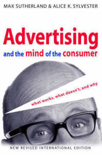 Advertising and the Mind of the Consumer : What Works, What Doesn'T, and Why （2ND）