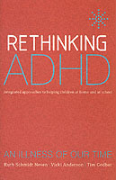 Rethinking ADHD : Integrated Approaches to Helping Children at Home and at School