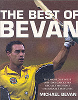 The Best of Bevan : The World's Finest One-Day Cricketer Recalls His Most Memorable Matches