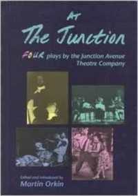 At the Junction : Four Plays by the Junction Avenue Theatre Company