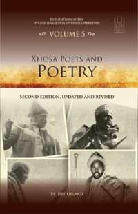 Xhosa Poets and Poetry (Publications of the Opland Collection of Xhosa Literature) （2ND）