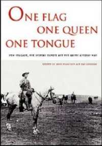 One Flag, One Queen, One Tongue : New Zealand, the British Empire and the South African War 1899-1902