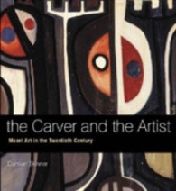 Carver and the Artist : Maori Art in the Twentieth Century, the -- Paperback / softback