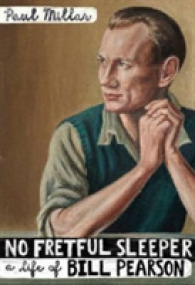 No Fretful Sleeper : A Life of Bill Pearson