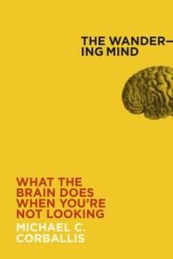 The Wandering Mind : What the Brain Does When You're Not Looking