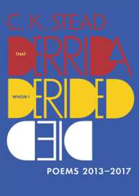 That Derrida Whom I Derided Died : Poems 2013-2017