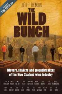 The Wild Bunch : Movers, Shakers and Ground Breakers of the Nz Wine Industry