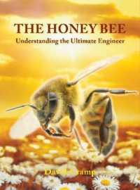 The Honey Bee : Understanding the Ultimate Engineer