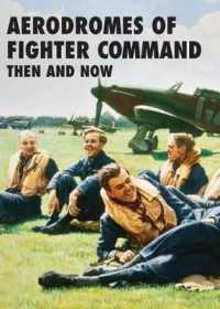 Aerodromes of Fighter Command: Then and Now -- Hardback