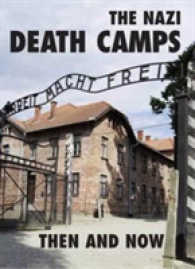 The Nazi Death Camps : Then and Now
