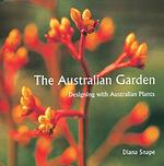 The Australian Garden : Designing with Australian Plants