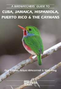 A Birdwatchers Guide to Cuba, Jamaica, Hispaniola, Puerto Rico and the Caymans : Site Guide (Where to Watch Guides)