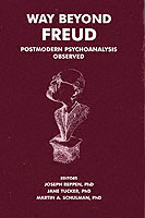 Way Beyond Freud : Postmodern Psychoanalysis Observed