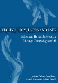 Technology, Users and Uses : Ethics and Human Interaction through Technology and Ai