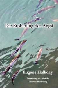 Die Eroberung der Angst （Deutsche Ausgabe Des Originals Conquest of Anxiety Von Eugene Halliday）