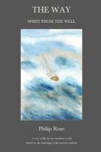 The Way: Spirit from the Well : A way of life for the modern world based on the teachings of the ancient wisdom