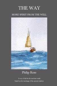 The Way: More Spirit from the Well : A way of life for the modern world based on the teachings of the ancient wisdom
