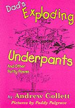 Dad's Exploding Underpants : Bad Poems for Big Kids (Potty poets)
