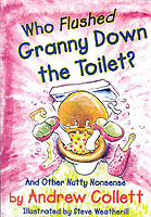 Who Flushed Granny Down the Toilet : Potty Poems to Pull Your Chain (Potty Poets S.)