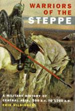 Warriors of the Steppe : Military History of Central Asia, 500BC - 1700AD
