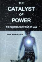 The Catalyst of Power : The Assemblage Point of Man （3RD）
