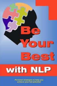 Be Your Best with Nlp : The Power of Ten Steps for Living, Learning and Earning