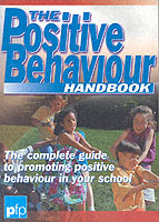 The Positive Behaviour Handbook : The Complete Guide to Promoting Positive Behaviour in Your School