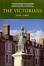 The Victorians (Discover Dorset)