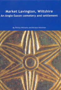 Market Lavington, Wiltshire : An Anglo-Saxon Cemetery and Settlement, Excavations at Grove Farm, 1986-90 (Wessex Archaeology Reports)