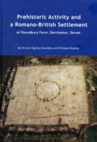 Prehistoric Activity and a Romano-British Settlement at Poundbury Farm， Dorchester， Dorset