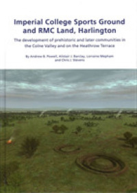 Imperial College Sports Grounds and RMC Land， Harlington (Wessex Archaeology Reports)